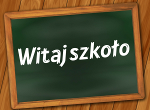 Tablica szkolna z napisem „Witaj Szkoło”